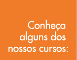 Conheça alguns dos nossos cursos